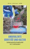 Ambivalente Identität und Kultur Ambivalente Identität und Kultur