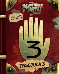 Willkommen in Gravity Falls - Tagebuch 3 - Disney, Walt;Hirsch, Alex;Renzetti, Rob