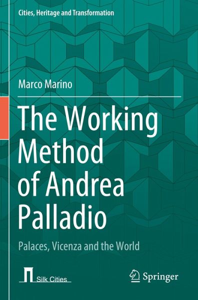 The Working Method of Andrea Palladio The Working Method of Andrea Palladio
