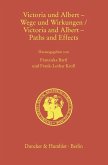 Victoria und Albert - Wege und Wirkungen - Victoria and Albert - Paths and Effects Victoria und Albert - Wege und Wirkungen - Victoria and Albert - Paths and Effects
