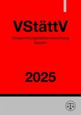 Versammlungsstättenverordnung Bayern - VStättV 2025