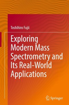 Exploring Modern Mass Spectrometry and Its Real-World Applications - Fujii, Toshihiro