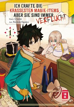 Ich crafte die krassesten Magie-Items, aber sie sind immer verflucht Bd.1 - Ogawa, Nishiki;Lagun