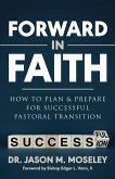 Forward in Faith How to Plan & Prepare for Successful Pastoral Transition