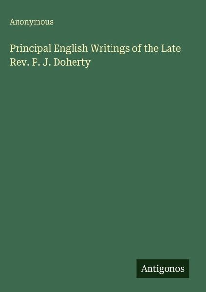 Principal English Writings of the Late Rev. P. J. Doherty Principal English Writings of the Late Rev. P. J. Doherty