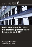 Feliz año viejo: la crisis del sistema penitenciario brasileño en 2017 Feliz año viejo: la crisis del sistema penitenciario brasileño en 2017