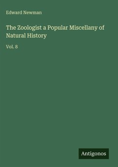 The Zoologist a Popular Miscellany of Natural History - Newman, Edward