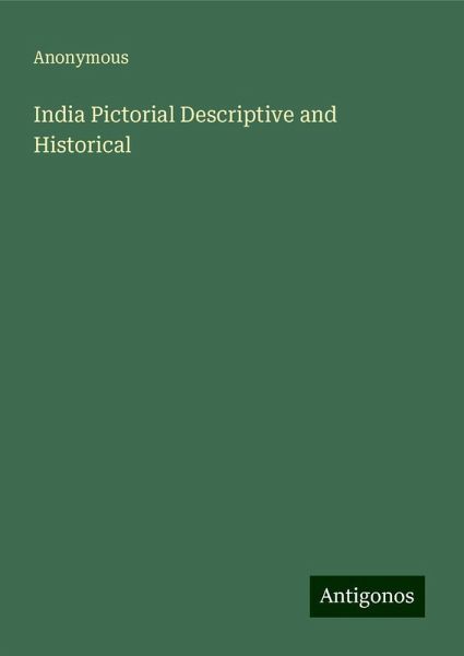 India Pictorial Descriptive and Historical India Pictorial Descriptive and Historical