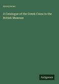 A Catalogue of the Greek Coins in the British Museum