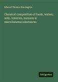 Chemical composition of foods, waters, soils, minerals, manures & miscellaneous substances Chemical composition of foods, waters, soils, minerals, manures & miscellaneous substances