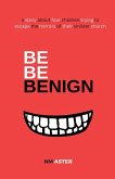 Be Be Benign