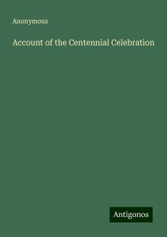 Account of the Centennial Celebration - Anonymous