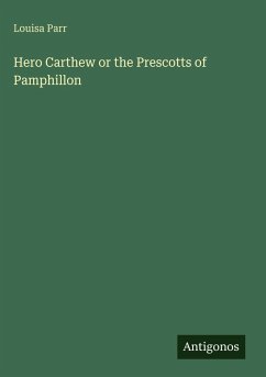 Hero Carthew or the Prescotts of Pamphillon - Parr, Louisa