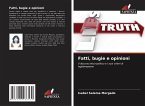 Fatti, bugie e opinioni Fatti, bugie e opinioni