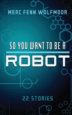 So You Want To Be A Robot (2nd Edition) - Wolfmoor, Merc