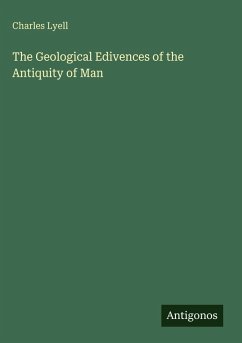 Cover The Geological Edivences of the Antiquity of Man