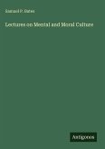 Lectures on Mental and Moral Culture