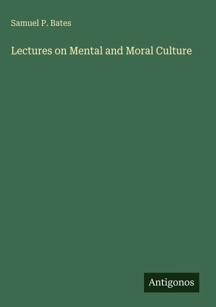 Lectures on Mental and Moral Culture