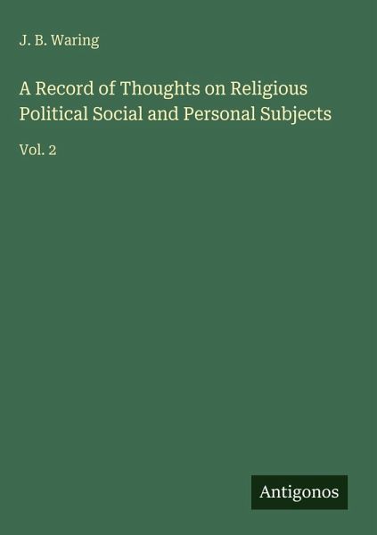 A Record of Thoughts on Religious Political Social and Personal Subjects