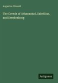 The Creeds of Athanasiud, Sabellius, and Swedenborg