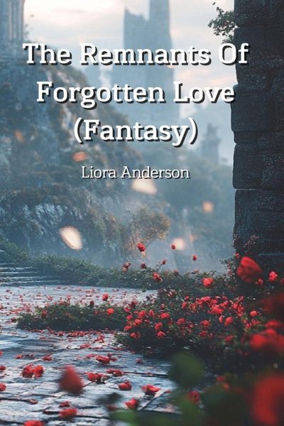 The Remnants Of Forgotten Love (Fantasy) The Remnants Of Forgotten Love (Fantasy)