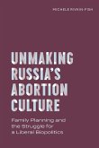 Unmaking Russia's Abortion Culture Unmaking Russia's Abortion Culture