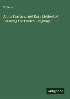 Ahn's Practical and Easy Method of Learning the French Language - Henn, P.