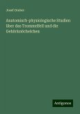 Anatomisch-physiologische Studien über das Trommelfell und die Gehörknöchelchen Anatomisch-physiologische Studien über das Trommelfell und die Gehörknöchelchen