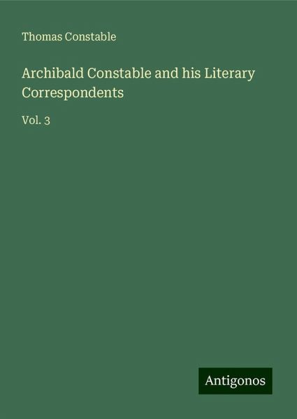 Archibald Constable and his Literary Correspondents