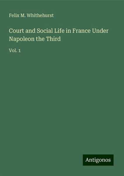Court and Social Life in France Under Napoleon the Third