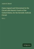 Cases Argued and Determined in the Circuit and District Courts of the United States, for the Seventh Judicial Circuit