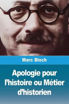 Apologie pour l'histoire ou Métier d'historien - Bloch, Marc