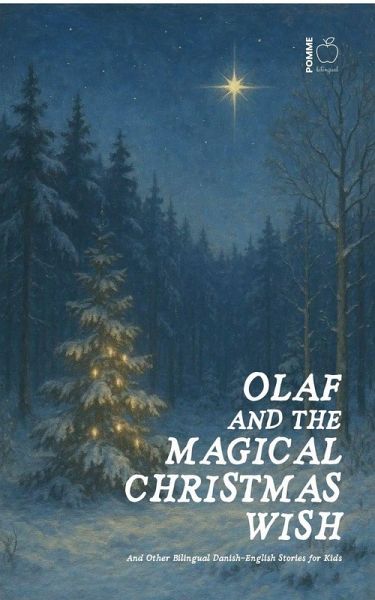 Olaf and the Magical Christmas Wish And Other Bilingual Danish-English Stories for Kids Olaf and the Magical Christmas Wish And Other Bilingual Danish-English Stories for Kids