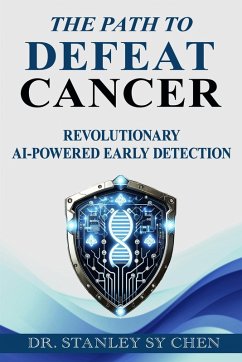 The Path To Defeat Cancer - Chen, Stanley Sy