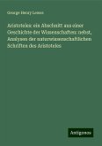 Aristoteles: ein Abschnitt aus einer Geschichte der Wissenschaften: nebst, Analysen der naturwissenschaftlichen Schriften des Aristoteles