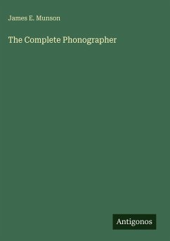 The Complete Phonographer - Munson, James E.