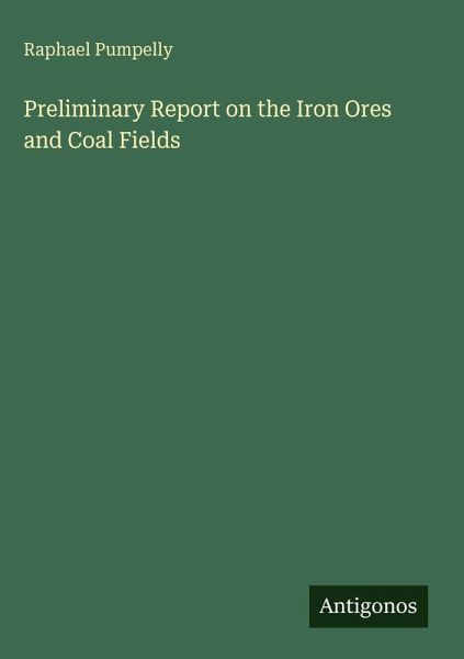 Preliminary Report on the Iron Ores and Coal Fields Preliminary Report on the Iron Ores and Coal Fields