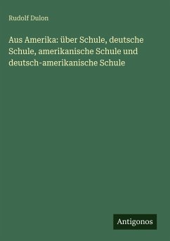 Cover Aus Amerika: über Schule, deutsche Schule, amerikanische Schule und deutsch-amerikanische Schule