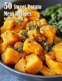 50 Sweet Potato Meal Recipes 50 Sweet Potato Meal Recipes