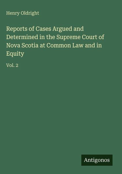 Reports of Cases Argued and Determined in the Supreme Court of Nova Scotia at Common Law and in Equity
