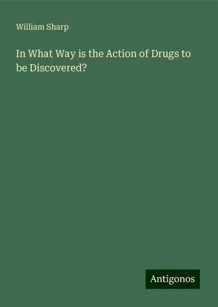 In What Way is the Action of Drugs to be Discovered?