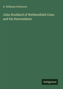 John Stoddard of Wethersfield Conn and his Descendants - Patterson, D. Williams