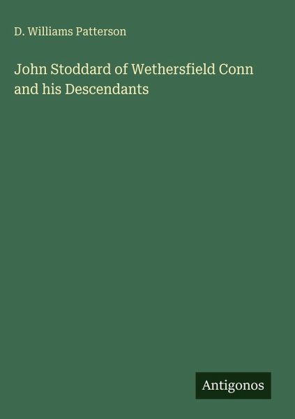John Stoddard of Wethersfield Conn and his Descendants John Stoddard of Wethersfield Conn and his Descendants