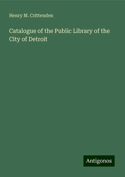 Catalogue of the Public Library of the City of Detroit Catalogue of the Public Library of the City of Detroit