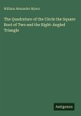 The Quadrature of the Circle the Square Root of Two and the Right-Angled Triangle