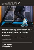 Optimización y simulación de la impresión 3D de implantes médicos Optimización y simulación de la impresión 3D de implantes médicos