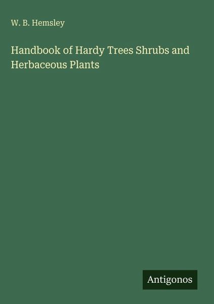 Handbook of Hardy Trees Shrubs and Herbaceous Plants Handbook of Hardy Trees Shrubs and Herbaceous Plants