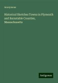 Historical Sketches Towns in Plymouth and Barnstable Counties, Massachusetts