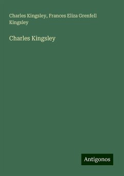 Charles Kingsley - Kingsley, Charles; Kingsley, Frances Eliza Grenfell