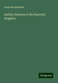 Earthly Shadows of the Heavenly Kingdom Earthly Shadows of the Heavenly Kingdom